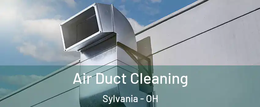  Air Duct Cleaning Sylvania - OH