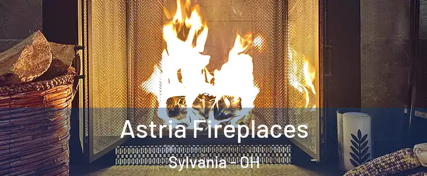  Astria Fireplaces Sylvania - OH