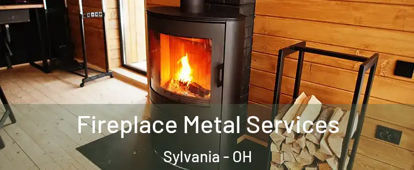  Fireplace Metal Services Sylvania - OH