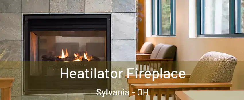  Heatilator Fireplace Sylvania - OH