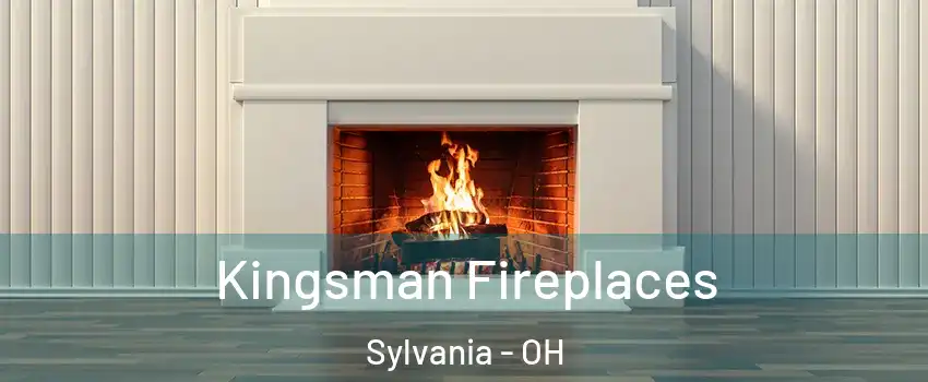 Kingsman Fireplaces Sylvania - OH