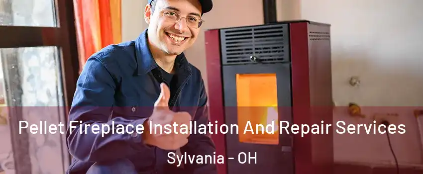  Pellet Fireplace Installation And Repair Services Sylvania - OH