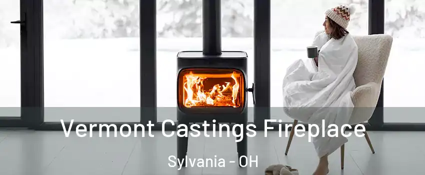  Vermont Castings Fireplace Sylvania - OH